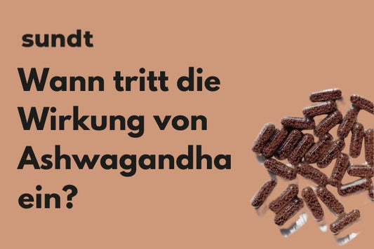 Wann tritt die Wirkung von Ashwagandha ein?