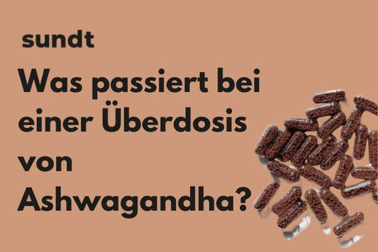 Was passiert bei einer Überdosis von Ashwagandha?