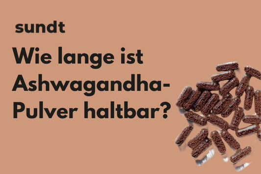 Wie lange ist Ashwagandha-Pulver haltbar?