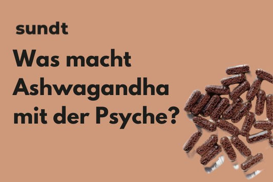 Was macht Ashwagandha mit der Psyche?