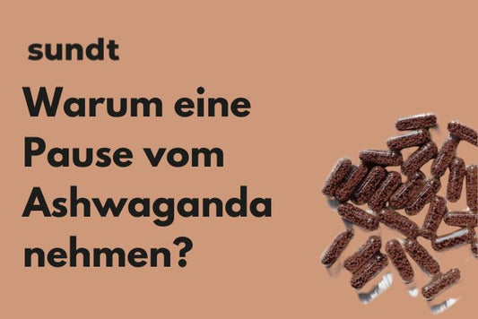 Warum eine Pause vom Ashwaganda nehmen?