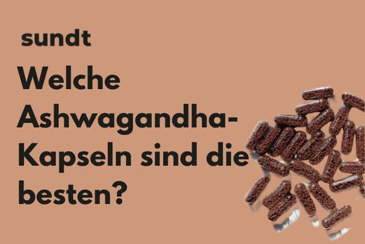 Welche Ashwagandha-Kapseln sind die besten?