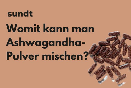 Womit kann man Ashwagandha-Pulver mischen?