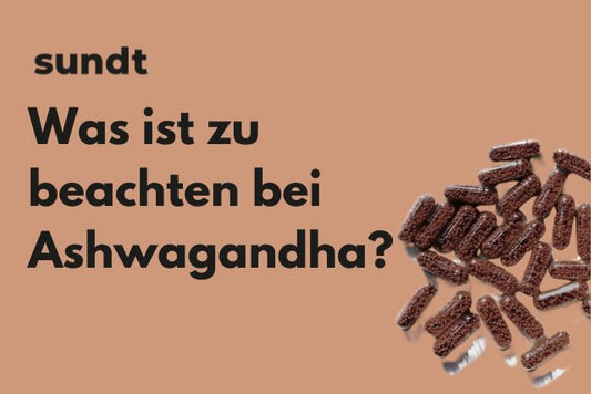 Was ist zu beachten bei Ashwagandha?