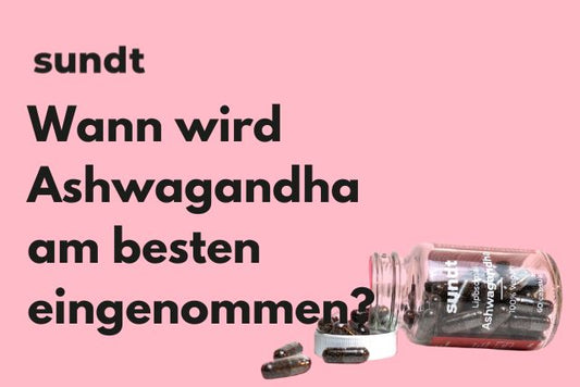 Wann wird Ashwagandha am besten eingenommen?