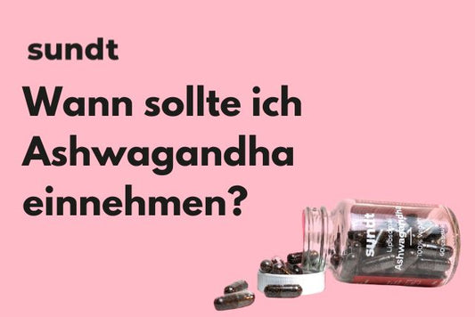 Wann sollte ich Ashwagandha einnehmen?