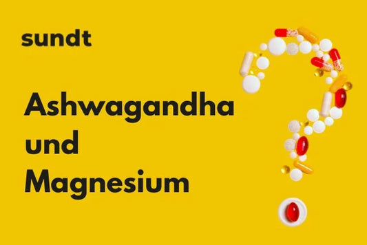 Ashwagandha und Magnesium