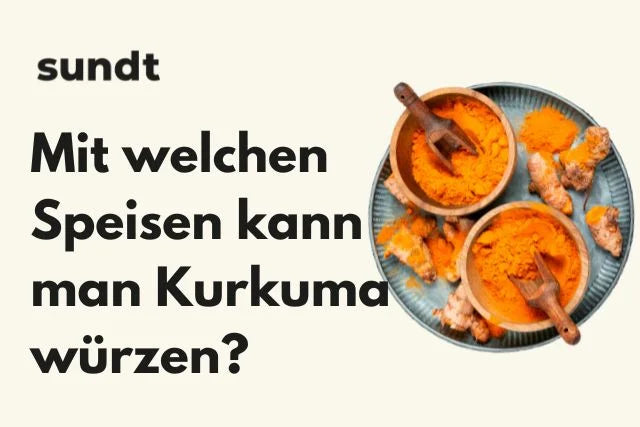 Mit welchen Speisen kann man Kurkuma würzen?