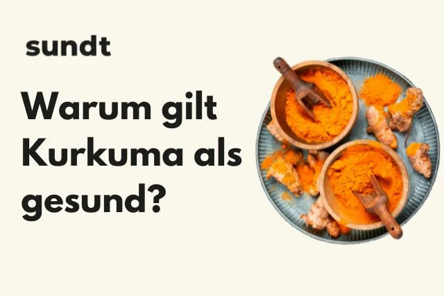 Warum gilt Kurkuma als gesund?